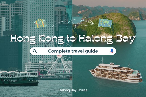 Halong Bay from Hong Kong: Your Complete Travel Guide